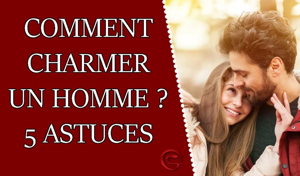 comment charmer un homme