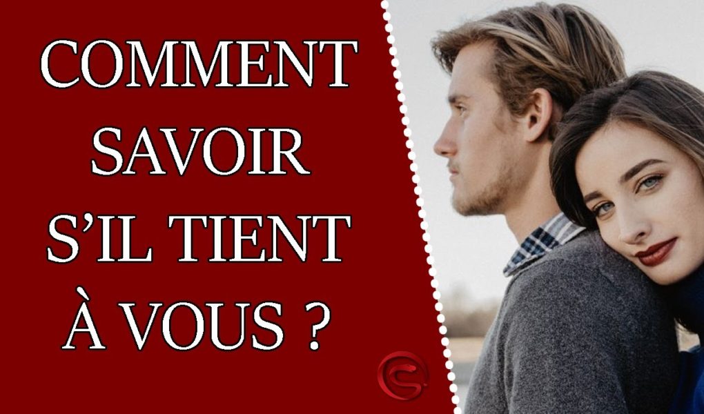 comment savoir s il tient a vous