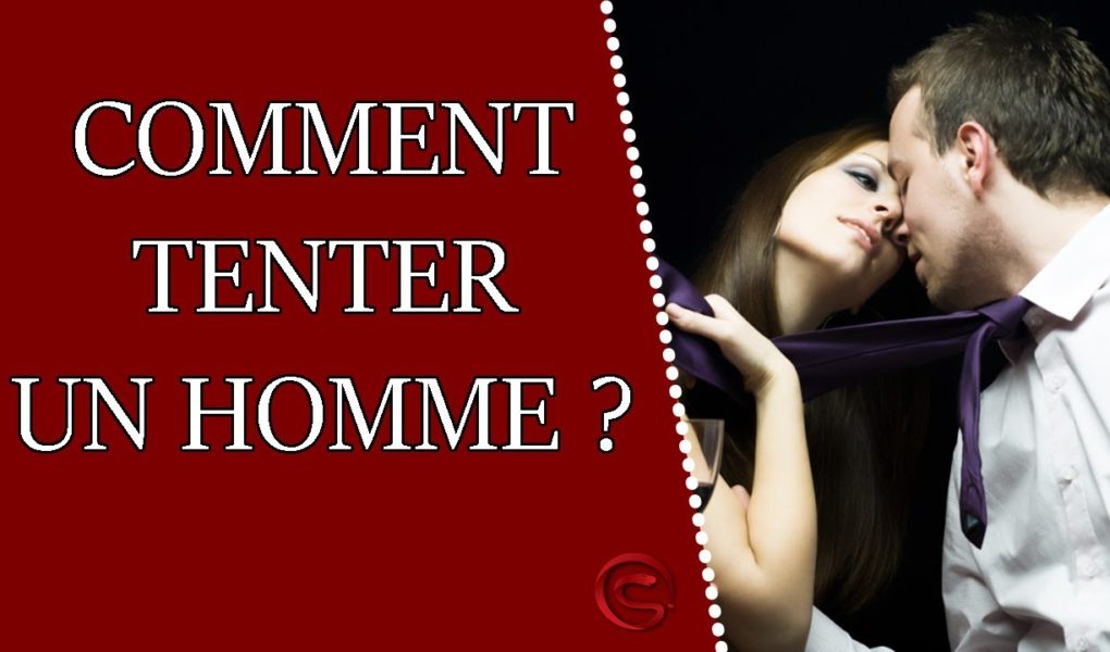 comment tenter un homme