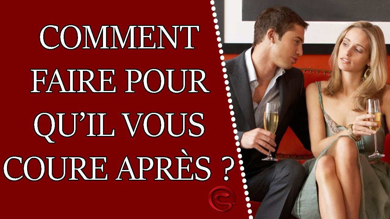 Comment faire pour qu’un homme vous coure après ? - Comment Attirer Un
