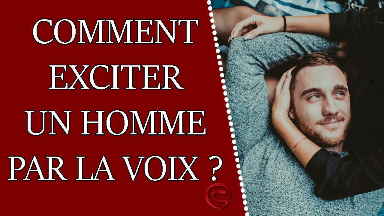 Comment EXCITER un homme par la VOIX ? Comment Attirer Un Homme