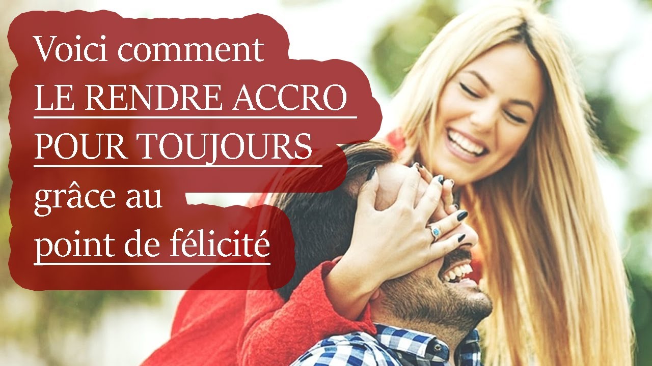 Voici Comment Le Rendre Accro À Vous Pour Toujours - Comment Attirer Un