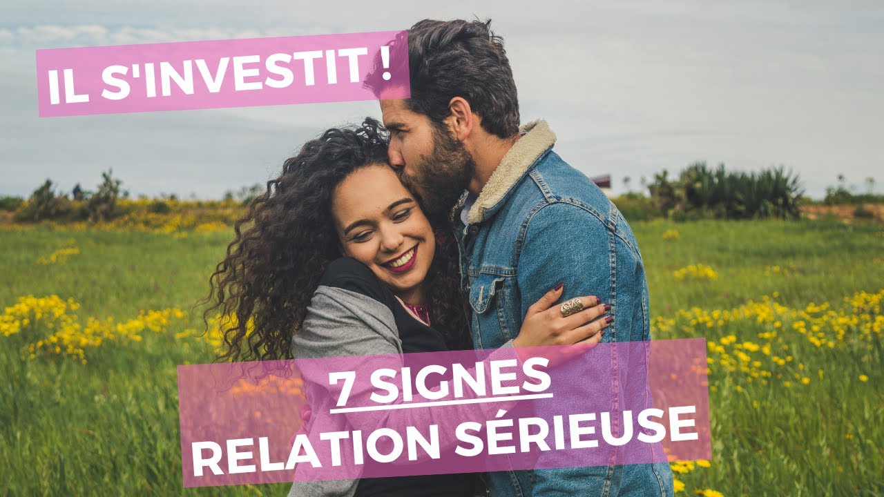 7 signes qu’il s’investit dans la relation (signe relation sérieuse