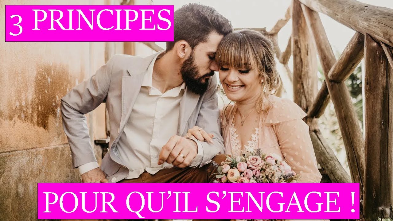 3 grands principes SECRETS pour pousser un homme à s’engager Comment Attirer Un Homme
